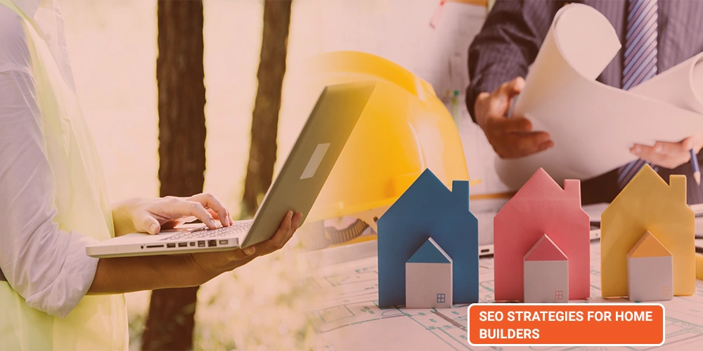 This image depicts SEO for Home Builders